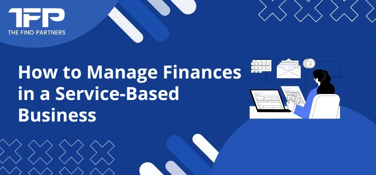 How to Manage Finances in a Service-Based Business